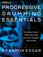 Progressive Drumming Essentials: Polyrhythms, Twisting Time, Rhythm Theory & More