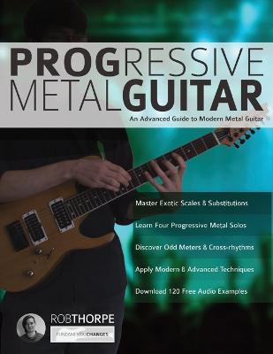 Progressive Metal Guitar: An Advanced Guide to Modern Metal Guitar - Thorpe, Rob