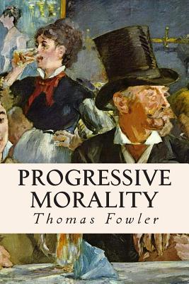 Progressive Morality - Fowler, Thomas