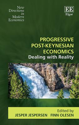 Progressive Post-Keynesian Economics: Dealing with Reality - Jespersen, Jesper (Editor), and Olesen, Finn (Editor)