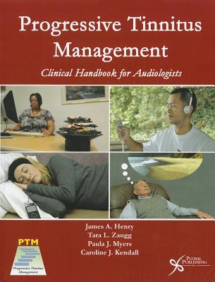 Progressive Tinnitus Management: Clinical Handbook for Audiologists - Henry, James a