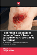 Progresso e aplicaes de nanofibras  base de colagnio na cicatrizao de feridas