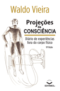 Projees da Conscincia: Dirio de Experincias fora do Co