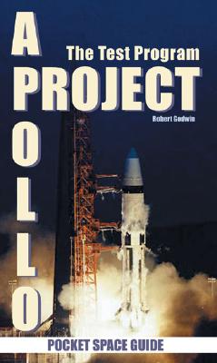 Project Apollo Volume 1: The Test Program - Godwin, Robert