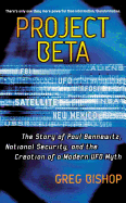 Project Beta: The Story of Paul Bennewitz, National Security, and the Creation of a Modern UFO Myth