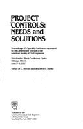 Project Controls: Needs and Solutions: Proceedings of a Specialty Conference Sponsored by the Construction Division of the American Soci