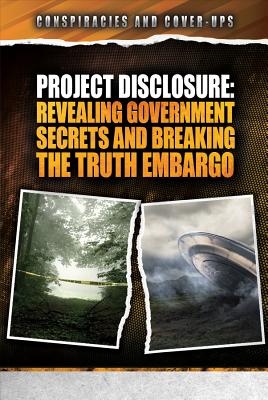 Project Disclosure: Revealing Government Secrets and Breaking the Truth Embargo - Zabel, Bryce, and Dolan, Richard M