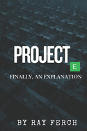 Project E: Finally, an Explanation