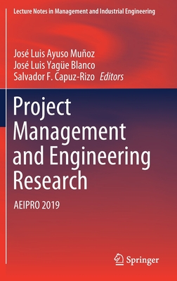 Project Management and Engineering Research: Aeipro 2019 - Ayuso Muoz, Jos Luis (Editor), and Yage Blanco, Jos Luis (Editor), and Capuz-Rizo, Salvador F (Editor)