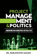 Project Management and Politics: Embarking on a Dangerous Critical Path