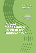Project management: back to the fundamentals: Volume 2: Operationnal project management