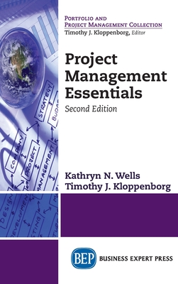 Project Management Essentials, Second Edition (Revised) - Wells, Kathryn N, and Kloppenborg, Timothy J