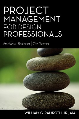 Project Management for Design Professionals - Ramroth, William G, Jr.