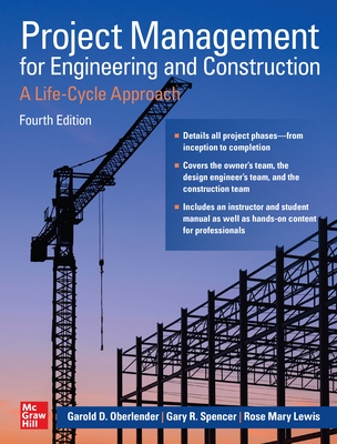 Project Management for Engineering and Construction: A Life-Cycle Approach, Fourth Edition - Oberlender, Garold D, and Spencer, Gary, and Lewis, Rose Mary