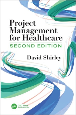 Project Management for Healthcare - Shirley, David