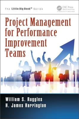 Project Management for Performance Improvement Teams - Ruggles, William S, and Harrington, H James