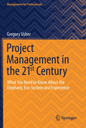 Project Management in the 21st Century: What You Need to Know about the Elephant, Eco-System and Experience