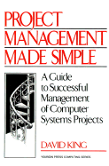 Project Management Made Simple: A Guide to Successful Management of Computer Systems Projects