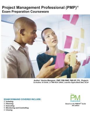 Project Management Professional (PMP) Exam Preparation Courseware: PMP Exam Preparation: Classroom Series - Smith Jr, Al, and Spindola, Gabriela (Editor), and Mangano, Vanina S