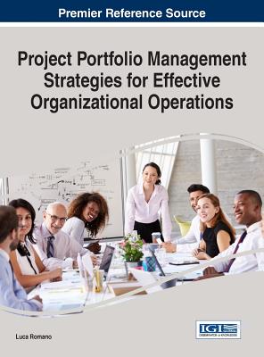Project Portfolio Management Strategies for Effective Organizational Operations - Romano, Luca (Editor)