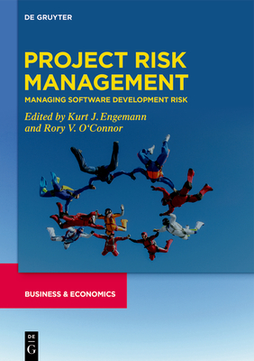 Project Risk Management: Managing Software Development Risk - Engemann, Kurt J (Editor), and O'Connor, Rory V (Editor)