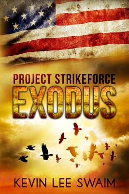 Project StrikeForce: Exodus - Swaim, Kevin Lee