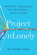 Project UnLonely: Navigate Loneliness and Reconnect with Others