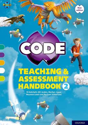 Project X CODE: Turquoise-Lime Book Bands, Oxford Levels 7-11: Teaching and Assessment Handbook 2 - Sutherland, Rachael, and Hatchett, Di, and Jordan, Gill