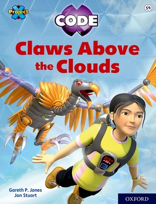 Project X CODE: White Book Band, Oxford Level 10: Sky Bubble: Claws Above the Clouds - Jones, Gareth P