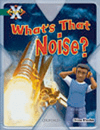 Project X: Noise: What's That Noise?