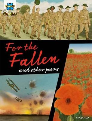 Project X Origins Graphic Texts: Dark Red+ Book Band, Oxford Level 20: For the Fallen and other poems - Gibbons, Dave (Series edited by)