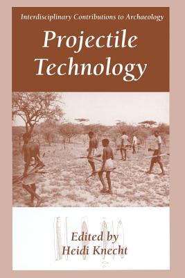 Projectile Technology - Knecht, Heidi (Editor), and Henry, Donald O (Foreword by)