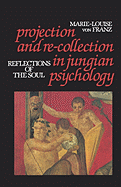Projection and Re-Collection in Jungian Psychology: Reflections of the Soul