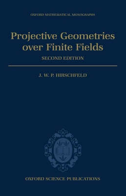 Projective Geometries Over Finite Fields - Hirschfeld, James