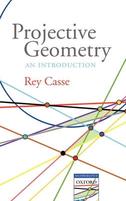 Projective Geometry: An Introduction - Casse, Rey