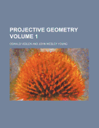 Projective Geometry Volume 1