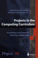 Projects in the Computing Curriculum: Proceedings of the Project 98 Workshop, Sheffield 1998