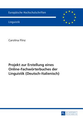 Projekt Zur Erstellung Eines Online-Fachwoerterbuches Der Linguistik (Deutsch-Italienisch) - Flinz, Carolina