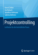 Projektcontrolling: Leitfaden Fr Die Betriebliche PRAXIS