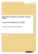 Projektcontrolling mit SAP ERP: Theorie, Praxis und Unternehmensszenario - Wagner, Christina, and Stroh, Martin, and Bhme, Nina