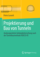 Projektierung und Bau von Tunneln: Analysegesttzte Gebirgsbeherrschung nach der Tunnelbaumethode ADECO-RS