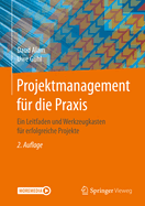 Projektmanagement Fur Die Praxis: Ein Leitfaden Und Werkzeugkasten Fur Erfolgreiche Projekte