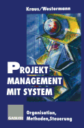 Projektmanagement Mit System: Organisation Methoden Steuerung