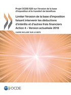 Projet OCDE/G20 sur l'rosion de la base d'imposition et le transfert de bnfices Limiter l'rosion de la base d'imposition faisant intervenir les dductions d'intrts et d'autres frais financiers, Action 4 - Version actualise 2016: Cadre inclusif sur