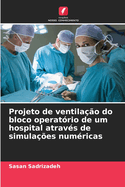 Projeto de ventila??o do bloco operat?rio de um hospital atrav?s de simula??es num?ricas