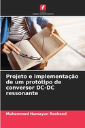 Projeto e implementao de um prottipo de conversor DC-DC ressonante