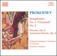 Prokofiev: Symphonies No. 1 "Classical" and No. 2; Dreams, Op. 6; Autumnal - National Symphony Orchestra of Ukraine; Theodore Kuchar (conductor)