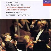 Prokofiev: Violin Concertos Nos. 1 & 2; The Love of Three Oranges Suite - Joshua Bell (violin); Orchestre Symphonique de Montral; Charles Dutoit (conductor)