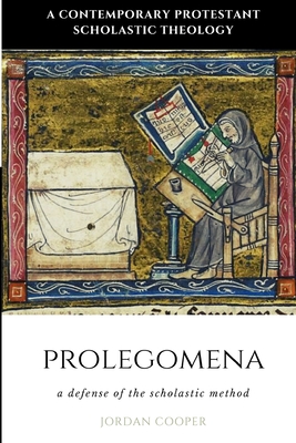 Prolegomena: A Defense of the Scholastic Method - Cooper, Jordan B