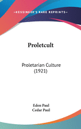 Proletcult: Proletarian Culture (1921)